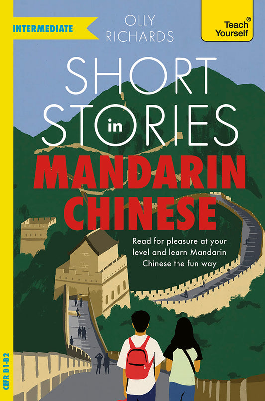 Short Stories in Mandarin Chinese for Intermediate Learners by Olly Richards