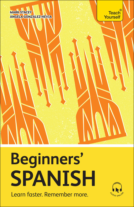 Beginners’ Spanish by Angela Gonzalez Hevia, Mark Stacey
