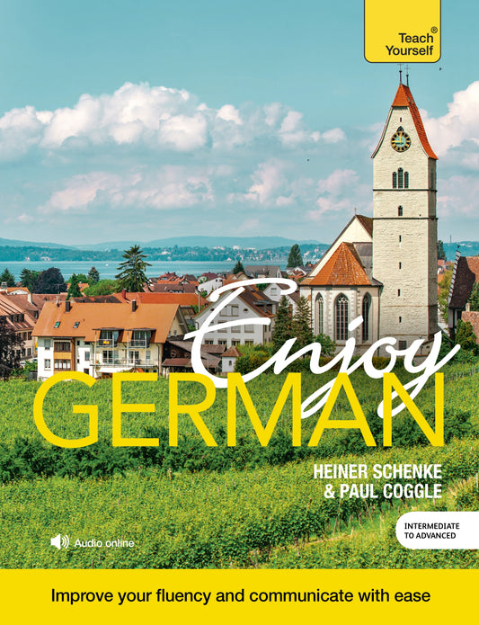 Enjoy German Intermediate to Upper Intermediate Course by Paul Coggle, Paul Coggle Esq, Heiner Schenke