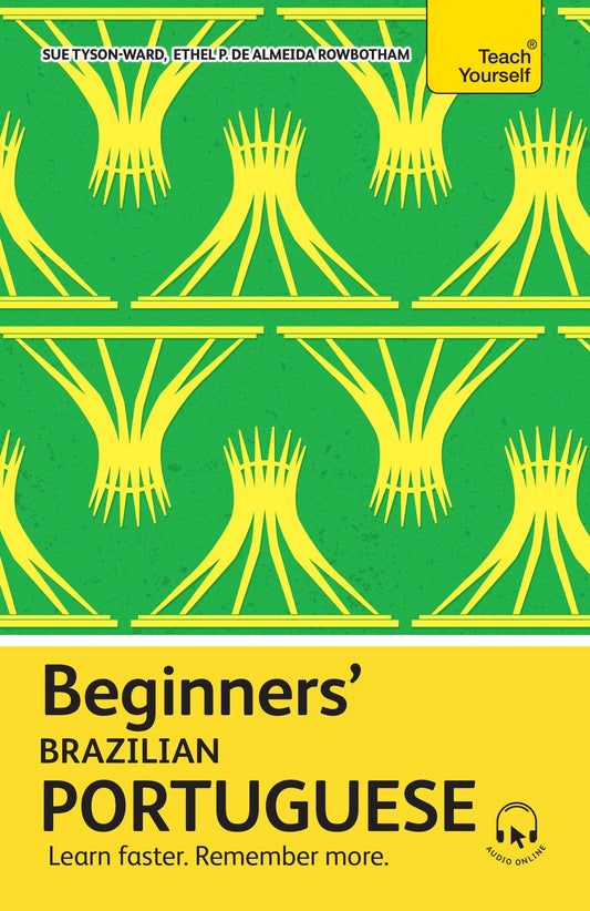 Beginners’ Brazilian Portuguese by Sue Tyson-Ward, Ethel Pereira De Almeida Rowbotham