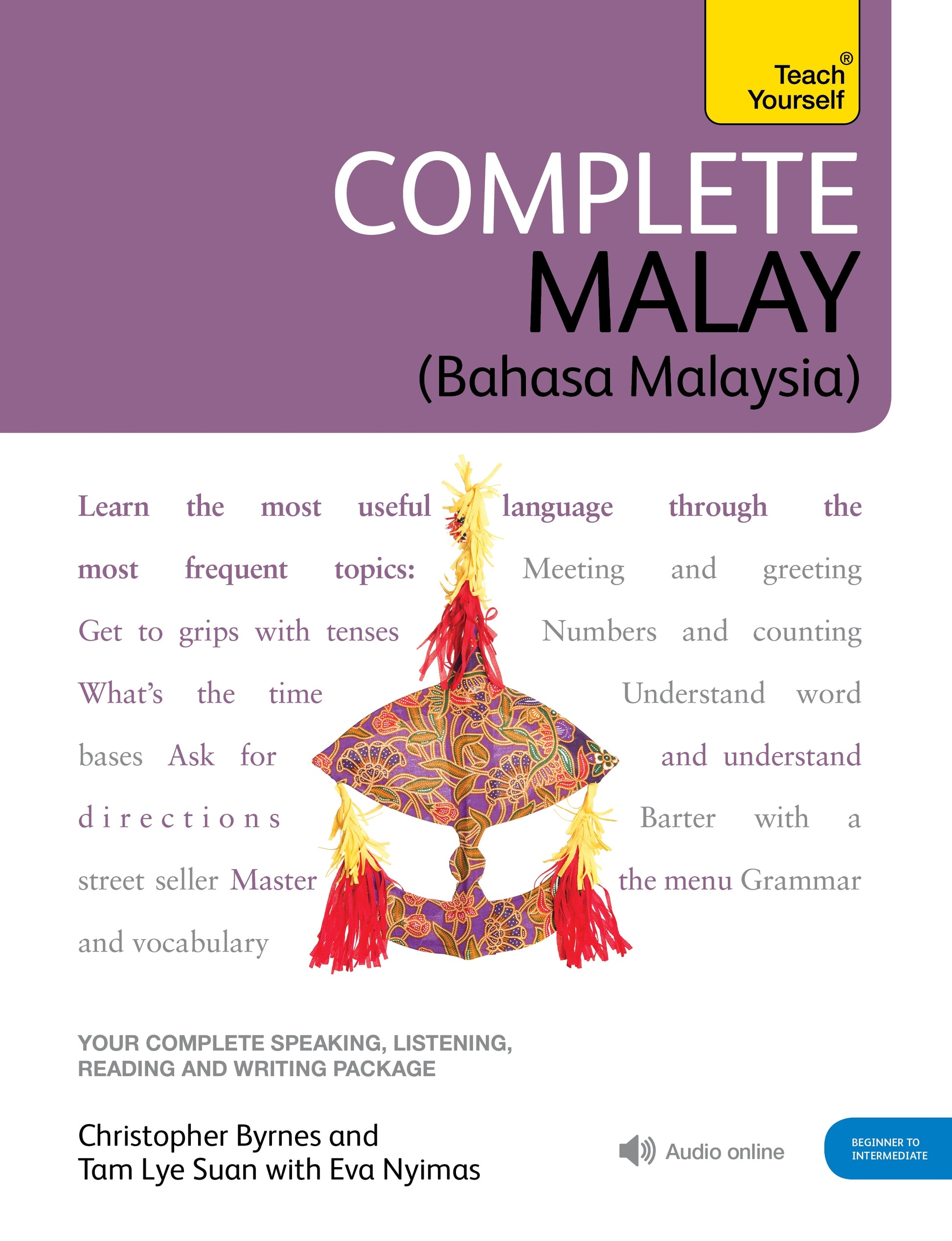 Complete Malay Beginner to Intermediate Book and Audio Course by Eva Nyimas, Christopher Byrnes, Tam Lye Suan, Chistopher Byrnes