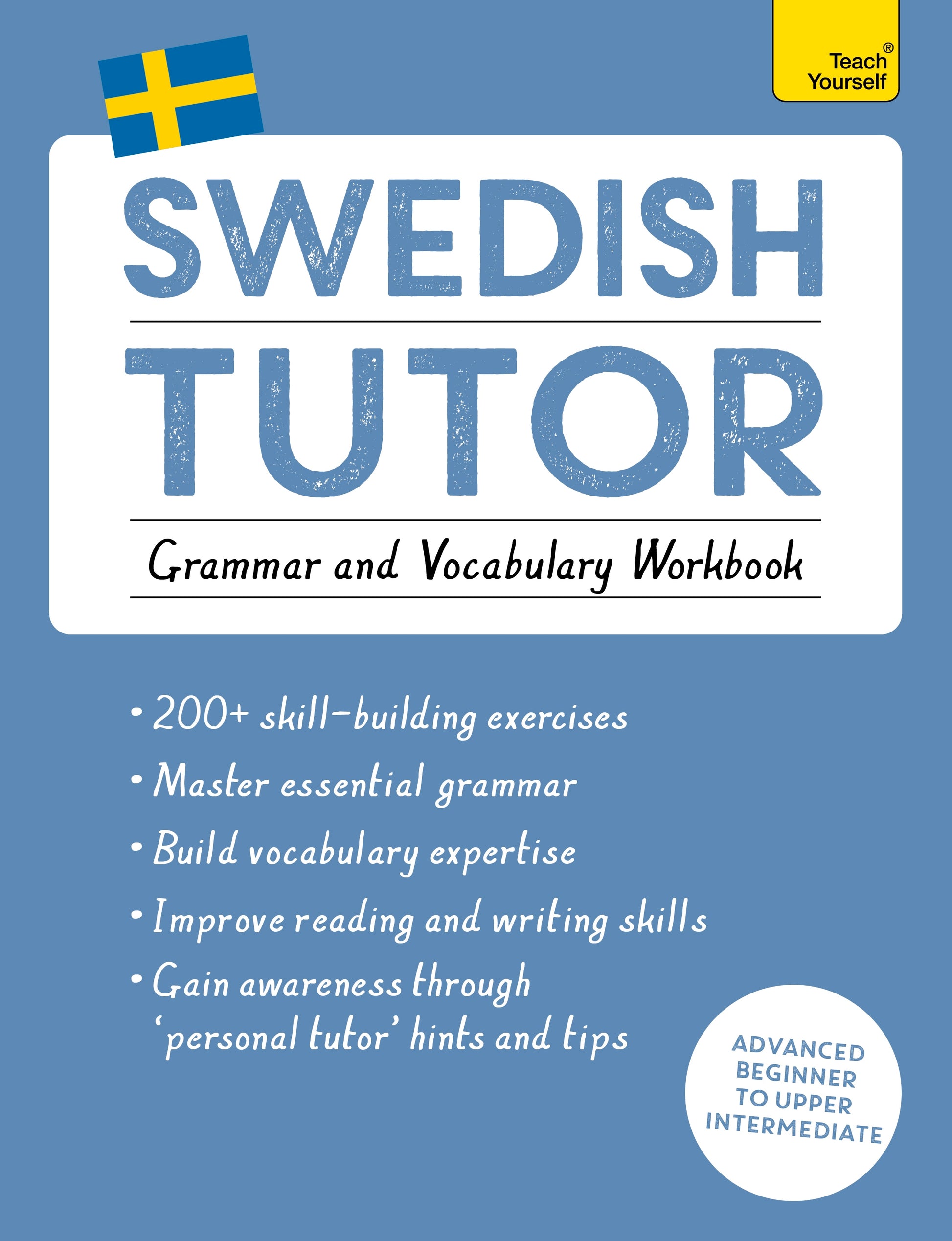 Swedish Tutor: Grammar and Vocabulary Workbook (Learn Swedish with Teach Yourself) by Ylva Olausson