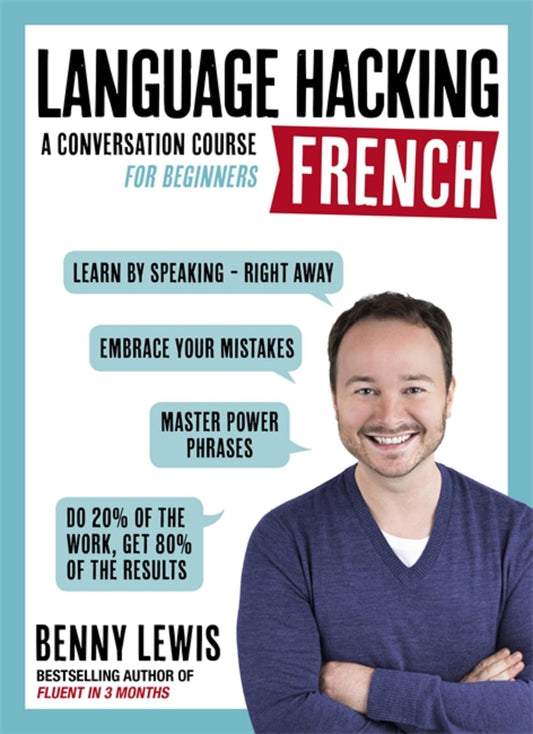 LANGUAGE HACKING FRENCH (Learn How to Speak French - Right Away) by Benny Lewis