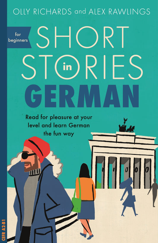 Short Stories in German for Beginners by Olly Richards, Alex Rawlings