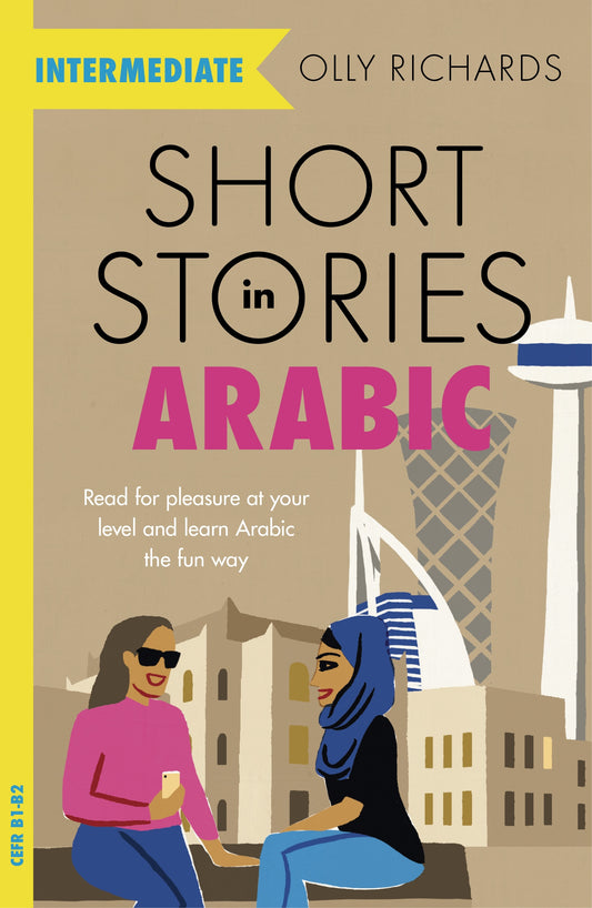 Short Stories in Arabic for Intermediate Learners (MSA) by Olly Richards
